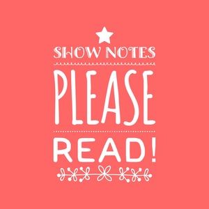 Show Notes Please Read